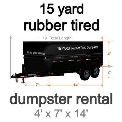 15 yard rubber tired dumpster rental, 4 by 7 by 14 feet